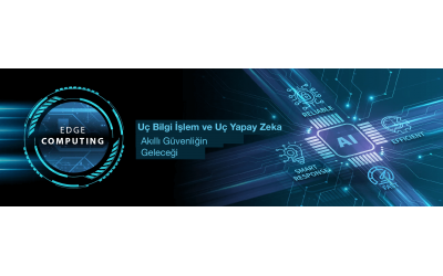 Uç Bilgi İşlem ve Uç Yapay Zeka: Akıllı Güvenliğin Geleceğine Öncülük Etmek Uç Bilgi İşlem ve Uç Yapay Zeka: Akıllı Güvenliğin Geleceğine Öncülük Etmek